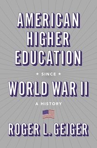 bokomslag American Higher Education since World War II