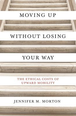 Jennifer M. Morton - Moving Up without Losing Your Way, Häftad