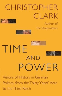 Christopher Clark - Time and Power, Häftad