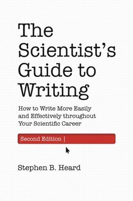 Stephen B. Heard - Scientist’s Guide to Writing, 2nd Edition, Häftad