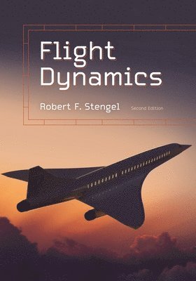 Robert F. Stengel, Robert F Stengel - Flight Dynamics, Inbunden