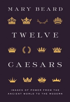 Mary Beard - Twelve Caesars, Inbunden
