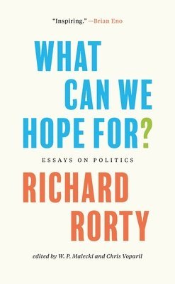 Richard Rorty, Chris Voparil, W. P. Malecki - What Can We Hope For?, Häftad