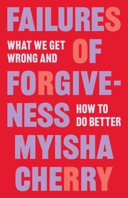 Myisha Cherry - Failures of Forgiveness, Inbunden