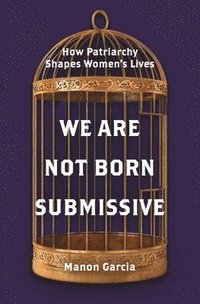 bokomslag We Are Not Born Submissive