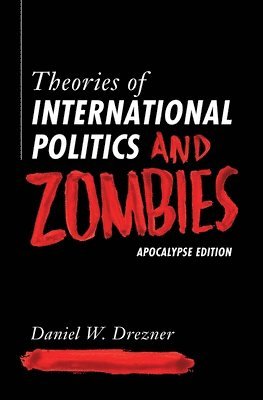 Daniel W. Drezner - Theories of International Politics and Zombies, Häftad