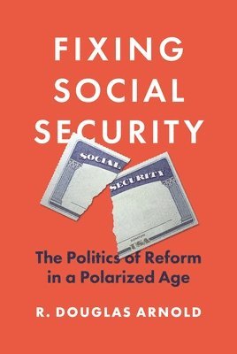 R. Douglas Arnold - Fixing Social Security, Inbunden