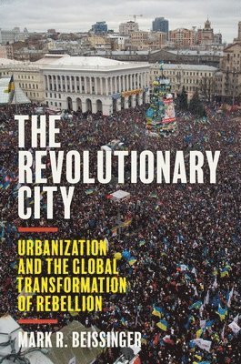 Mark R. Beissinger - Revolutionary City, Inbunden