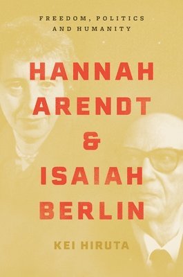 Kei Hiruta - Hannah Arendt and Isaiah Berlin, Häftad