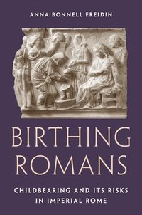 bokomslag Birthing Romans