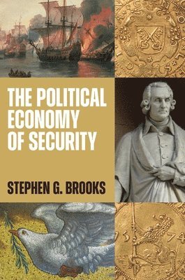 Stephen G. Brooks - Political Economy of Security, Häftad