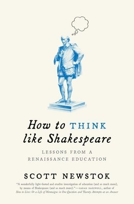 Scott Newstok - How to Think like Shakespeare, Häftad
