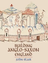 bokomslag Building Anglo-Saxon England