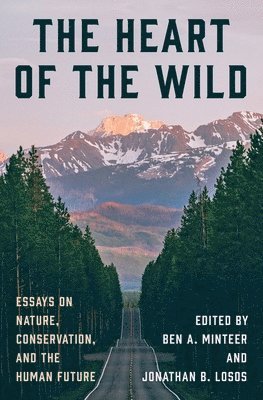 Ben A. Minteer, Jonathan B. Losos - Heart of the Wild, Inbunden