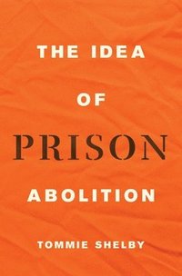 bokomslag The Idea of Prison Abolition