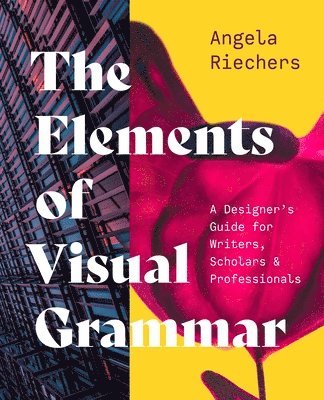 Angela Riechers - Elements of Visual Grammar, Häftad