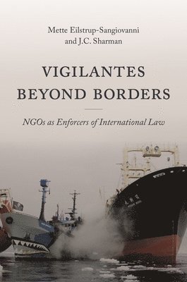 Mette Eilstrup-Sangiovanni, J. C. Sharman - Vigilantes beyond Borders, Häftad