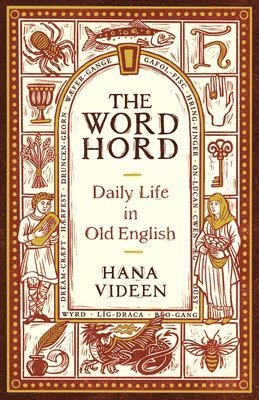 bokomslag The Wordhord: Daily Life in Old English