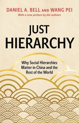 Daniel A. Bell, Bella Pei Wang - Just Hierarchy, Häftad