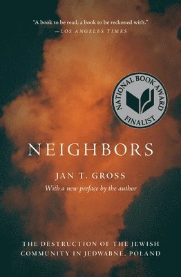 Jan T. Gross - Neighbors, Häftad