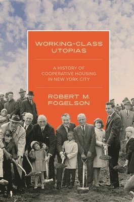 Robert M. Fogelson - Working-Class Utopias, Inbunden