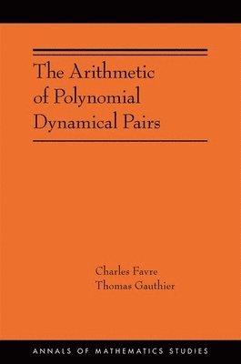 Charles Favre, Thomas Gauthier - Arithmetic of Polynomial Dynamical Pairs, Inbunden