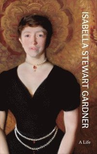 bokomslag Isabella Stewart Gardner