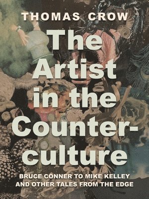 Thomas Crow - Artist in the Counterculture, Inbunden