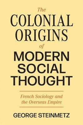 The Colonial Origins of Modern Social Thought 1
