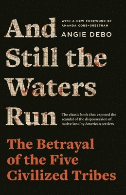 Angie Debo - And Still the Waters Run, Häftad