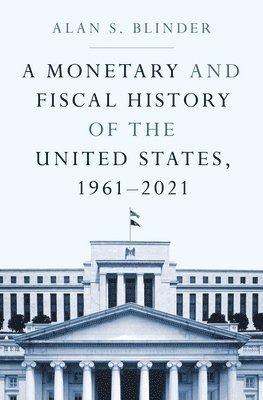 A Monetary and Fiscal History of the United States, 19612021 1