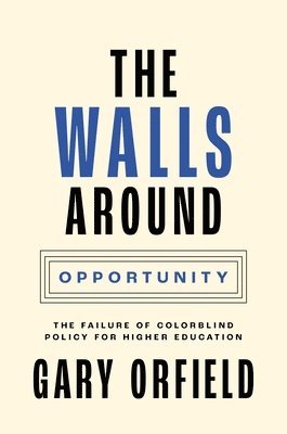 Gary Orfield - Walls around Opportunity, Häftad