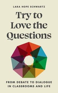 bokomslag Try to Love the Questions