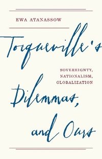 bokomslag Tocqueville's Dilemmas, and Ours