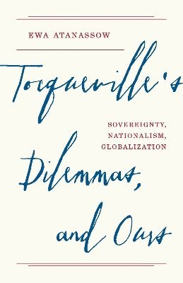 Ewa Atanassow - Tocqueville's Dilemmas, and Ours, Häftad