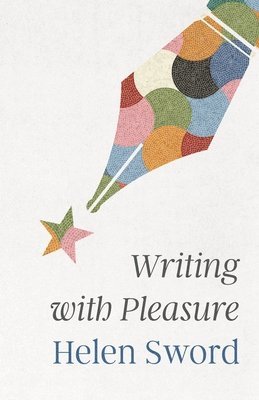Helen Sword - Writing with Pleasure, Häftad