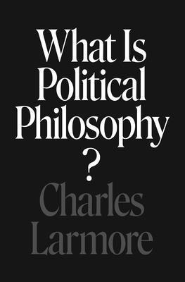 What Is Political Philosophy? 1