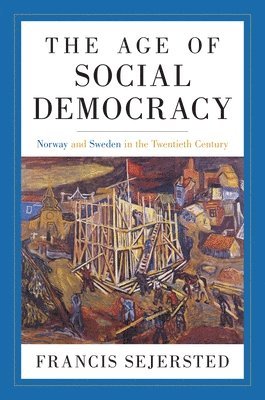 Francis Sejersted, Madeleine B. Adams, Madeleine B Adams - Age of Social Democracy, Häftad