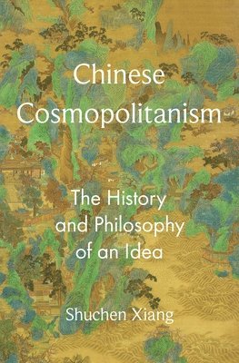 Shuchen Xiang - Chinese Cosmopolitanism, Häftad
