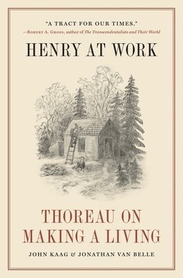 John Kaag, Jonathan van Belle - Henry at Work, Inbunden