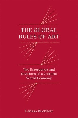 Larissa Buchholz - Global Rules of Art, Häftad