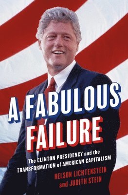Nelson Lichtenstein, Judith Stein - Fabulous Failure, Inbunden