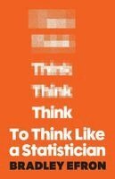 Bradley Efron - To Think Like a Statistician, Inbunden