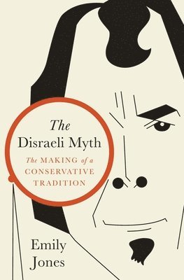 Emily Jones - Disraeli Myth, Inbunden