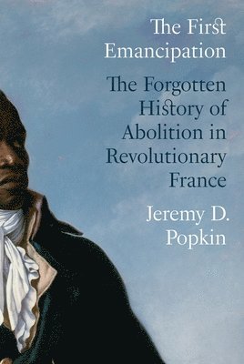 Jeremy D. Popkin - First Emancipation, Inbunden