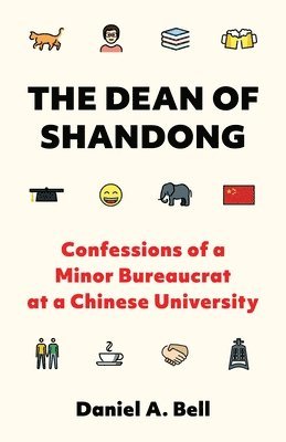 Daniel A. Bell - Dean of Shandong, Inbunden