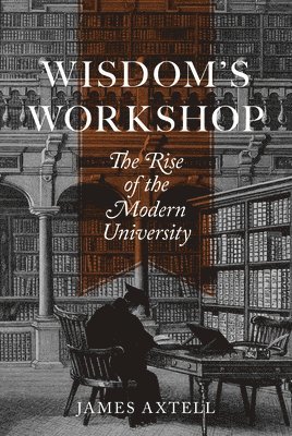 James Axtell - Wisdom's Workshop, Häftad
