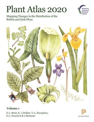 P. A. Stroh, K. J. Walker, T. A. Humphrey, O. L. Pescott, R. J. Burkmar, P A Stroh, K J Walker, T A Humphrey, O L Pescott, R J Burkmar - Plant Atlas 2020, Inbunden