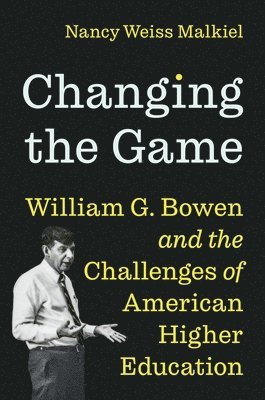 Nancy Weiss Malkiel - Changing the Game, Inbunden