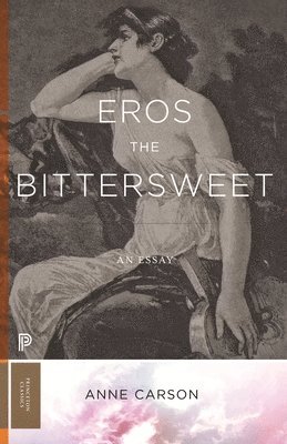 Anne Carson - Eros the Bittersweet, Häftad